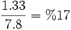 \frac{1.33}{7.8} = %17