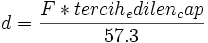 d = \frac{F * tercih_edilen_cap}{57.3}